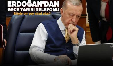 Erdoğan’dan gece yarısı telefonu! ‘Böyle bir şey nasıl olur?’